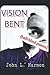 VISION BENT (half-blind poems) by John  L. Harmon