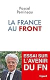 La France au front: essai sur l'avenir du Front National (French Edition) by 