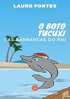 Livro O BOTO TUCUXI: NAS BARRANCAS DO RIO (A Lenda do Boto)