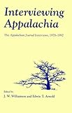 Interviewing Appalachia : The Appalachian Journal Interviews, 1978-1992, , 0870498223