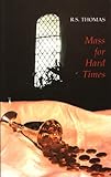 Mass for Hard Times, Thomas, R. S., 1852242299