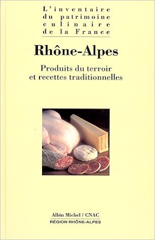 Rhône-Alpes : Produits du terroir et recettes traditionnelles, by Alain Senderens Gilbert Garrier