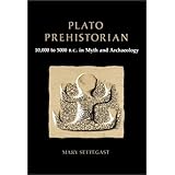 Plato, Prehistorian: 10000 To 5000 Bc in Myth and Archaeology