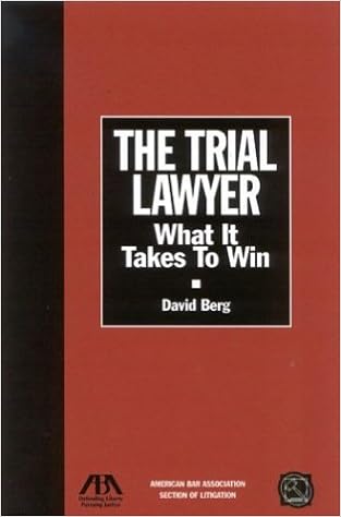 The Trial Lawyer: What It Takes To Win The Trial Lawyer: What It Takes To Win