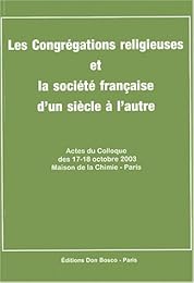 Les  congrégations religieuses et la société française d'un siècle à l'autre