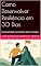 Livro Como Desenvolver Resiliência em 30 Dias: Exercícios Simples para Fortalecer Mente e Emoções