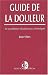 Guide de la douleur. Le syndrome douloureux chronique - Jean Vibes
