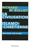 La civilisation islamo-chrétienne: son passé, son avenir (ESSAIS) (French Edition) by 