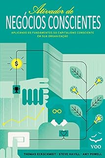 Livro Ativador de Negócios Conscientes: Aplicando os Fundamentos do Capitalismo Consciente em sua Organização