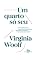 Livro Um quarto só seu: e três ensaios sobre as grandes escritoras inglesas: Jane Austen, Emily & Charlotte Brontë e George Eliot