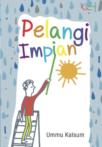 Pelangi Impian Indonesian Edition Kalsum Ummu 9786020271651 Amazon Com Books