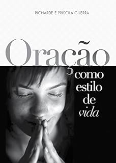 Oração Como Estilo de Vida (Mensagens Livro 264)