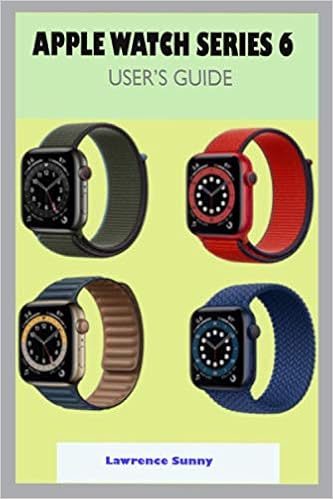 APPLE WATCH SERIES 6 USER GUIDE: A 