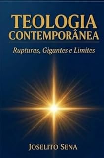 Livro TEOLOGIA CONTEMPORÂNEA: Rupturas, Gigantes e Limites