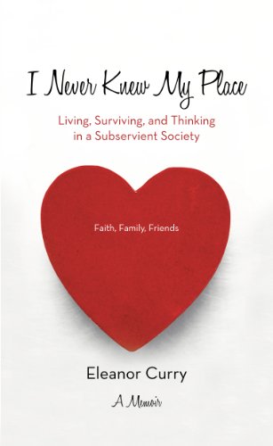 I Never Knew My Place: Living, Surviving, and Thinking in a Subservient Society