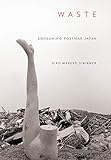 Eiko Maruko Siniawer, "Waste: Consuming Postwar Japan" (Cornell UP, 2018)