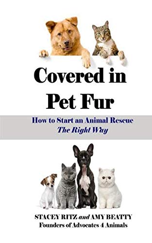 Covered in Pet Fur: How to start an animal rescue Covered in Pet Fur: How to start an animal rescue