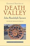 Illustrated Sketches of Death Valley and Other Borax Deserts of the Pacific Coast, Spears, John Randolph, 0801865077