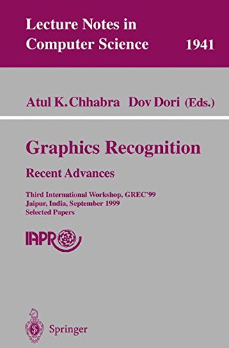 Graphics Recognition. Recent Advances: Third International Workshop, GREC'99 Jaipur, India, September 26-27, 1999 Selected Papers (Lecture Notes in Computer Science, 1941)