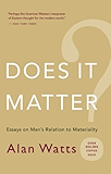 Does It Matter?: Essays on Man's Relation to Materiality