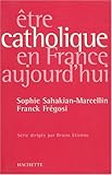 Ëtre catholique en France aujourd'hui (Société) by 