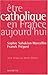 Ëtre catholique en France aujourd'hui (Société) by 