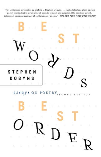 Best Words, Best Order: Essays on Poetry, 2nd Edition by S. Dobyns