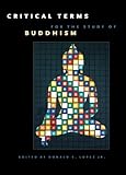 Critical Terms for the Study of Buddhism (Buddhism and Modernity Series)