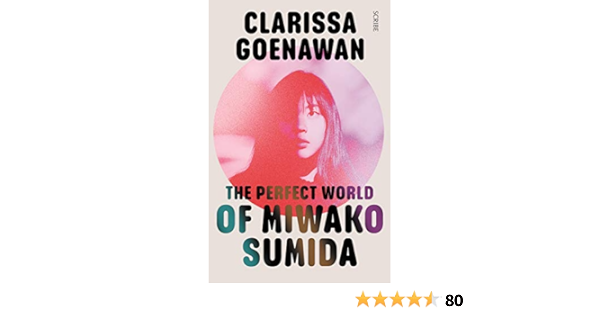 Amazon Com The Perfect World Of Miwako Sumida A Novel Of Modern Japan Ebook Goenawan Clarissa Kindle Store