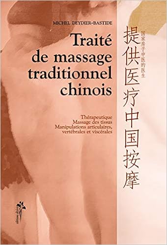 Amazon Fr Traite De Massage Traditionnel Chinois Therapeutique Massage Des Tissus Manipulations Articulaires Vertebrales Et Viscerales Deydier Bastide Michel Livres