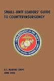 Small-Unit Leaders' Guide to Counterinsurgency: The Official U.S. Marine Corps Manual