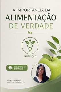 Livro A importância Da Alimentação De Verdade : Guia prático para uma alimentação saudável, acessível e equilibrada.21