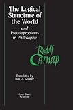 The Logical Structure of the World and Pseudoproblems in Philosophy (Open Court Classics)