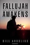Fallujah Awakens: Marines, Sheikhs, and the Battle Against al Qaeda