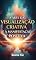 Livro A Arte da Visualização Criativa e a Manifestação Positiva