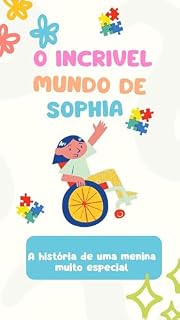 Livro O Incrível mundo de Sophia: A história de uma menina muito especial