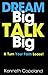 Dream Big, Talk Big: And Turn Your Faith Loose!