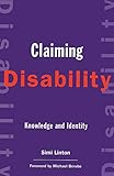 Claiming Disability: Knowledge and Identity