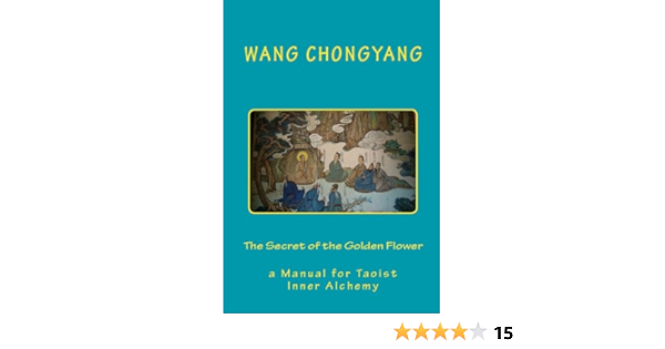 The Secret Of The Golden Flower A Manual For Taoist Inner Alchemy Ebook Chongyang Wang Nagy Andras Amazon Com Au Kindle Store
