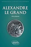 Alexandre le Grand : Un philosophe en armes by 