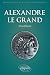 Alexandre le Grand : Un philosophe en armes by 