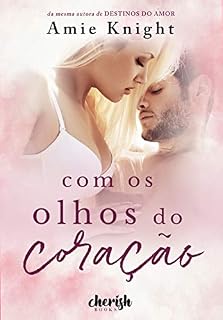 Livro Com os Olhos do Coração (Corações Livro 1)