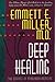 Deep Healing: The Essence of Mind/Body Medicine by Emmett E. Miller