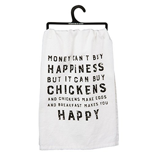 Primitives by Kathy Dish Towel – “Money Can’t Buy Happiness But It Can Buy Chickens…”