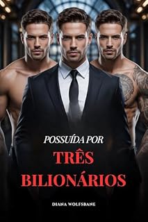 Livro POSSUÍDA POR TRÊS BILIONÁRIOS: Um Romance Harém Reverso Com Bilionários (Companheiros Lobos & Corações Alphas – Uma Série de Romance com Lobisomens Livro 32)