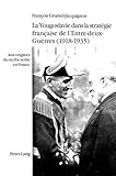 La Yougoslavie dans la stratégie française de l'Entre-deux-Guerres (1918-1935): Aux origines du my by