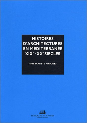 Histoires d'architectures en Méditerranée, XIXe et XXe siècles