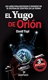 El Yugo de Orión - (Edición 2015): Entendiendo y desmontando el sistema de control de la Tierra (Infinite nº 3) (Spanish Edition)
