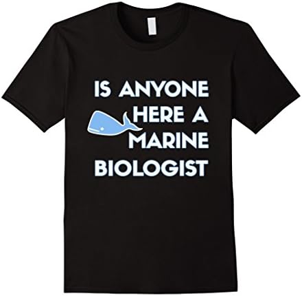 Men's Is Anyone Here A Marine Biologist T-Shirt Large Black