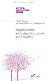 Regards croisés sur la régulation sociale des désordres